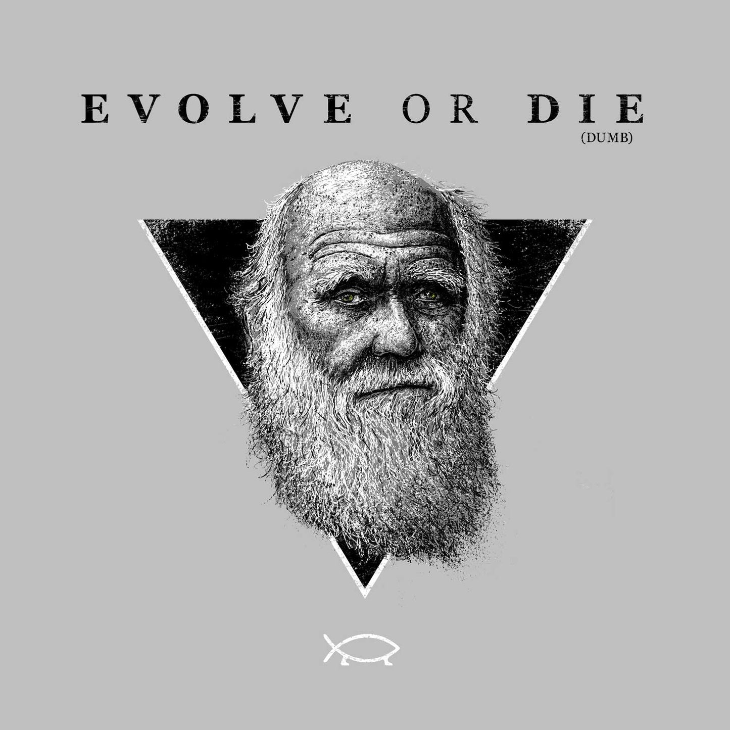 portrait von charles darwin auf einem schwarzen dreieck, darüber der Staz EVOLVE OR DIE (Dumb) drunter ein kleienr darwin fisch mit füsschen