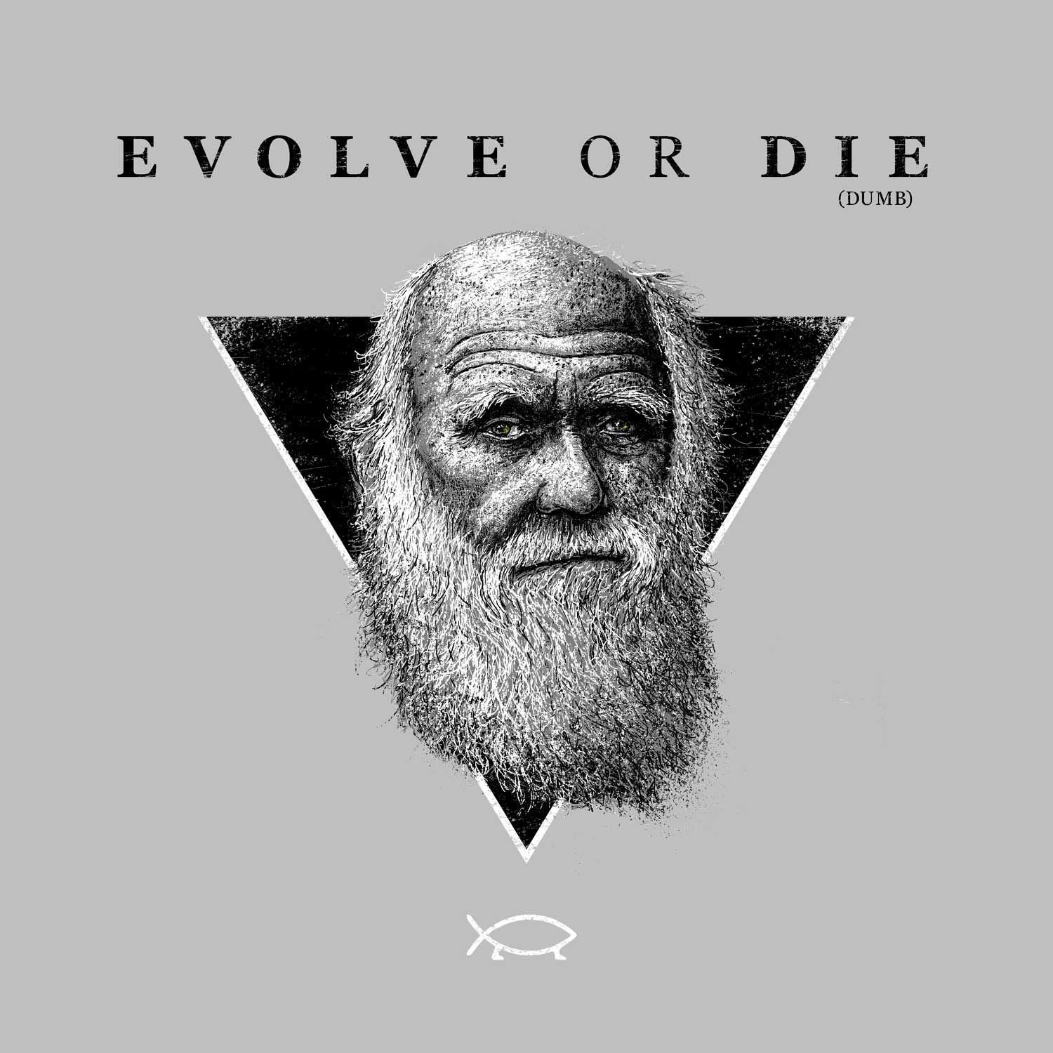 portrait von charles darwin auf einem schwarzen dreieck, darüber der Staz EVOLVE OR DIE (Dumb) drunter ein kleienr darwin fisch mit füsschen